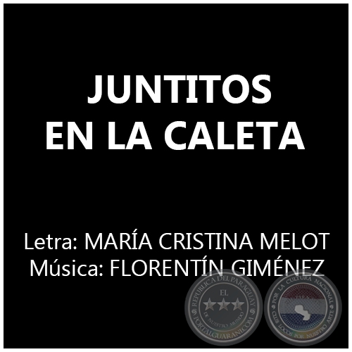  JUNTITOS EN LA CALETA - Música: FLORENTÍN GIMÉNEZ